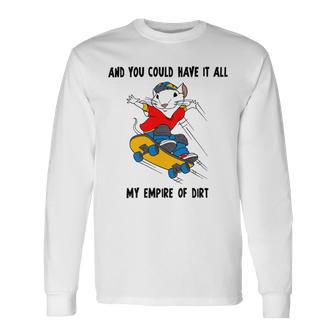 And You Could Have It All My Empire Of Dirt Unisex Long Sleeve | Favorety DE