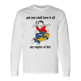 And You Could Have It All My Empire Of Dirt Unisex Long Sleeve | Favorety DE