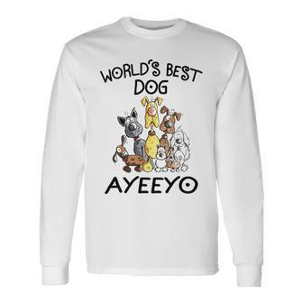 Ayeeyo Grandma Worlds Best Dog Ayeeyo Long Sleeve T-Shirt - Seseable