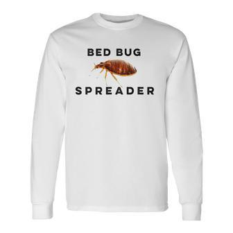 Bed Bug Spreader Reseller Long Sleeve T-Shirt T-Shirt | Mazezy