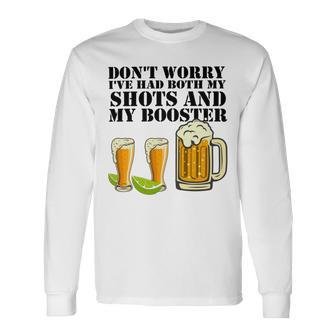 Beer Drinking Dont Worry Ive Had Both My Shots And Booster Unisex Long Sleeve | Favorety AU