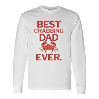 Best Crabbing Dad Ever Crab Fishing Long Sleeve T-Shirt T-Shirt | Mazezy