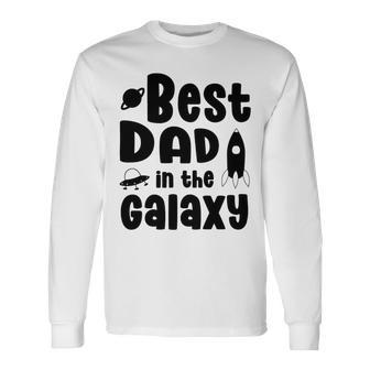 Best Dad In The Galaxy Fathers Day Gift Fathers Gift Dads Gift Unisex Long Sleeve | Favorety DE