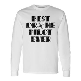 Best Drone Pilot Ever Unisex Long Sleeve | Favorety DE