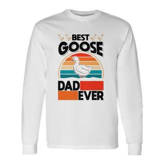 Best Goose Dad Ever Geese Goose Farmer Goose Long Sleeve T-Shirt T-Shirt | Mazezy AU