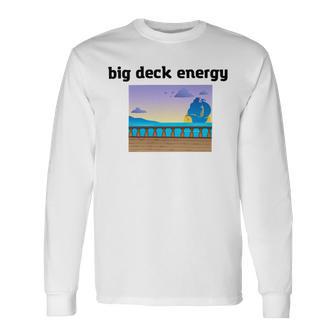 Big Deck Energy Unisex Long Sleeve | Favorety CA