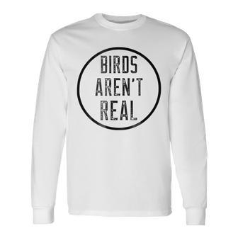 Birds Aren T Real Funny Birds Jokes Unisex Long Sleeve | Favorety