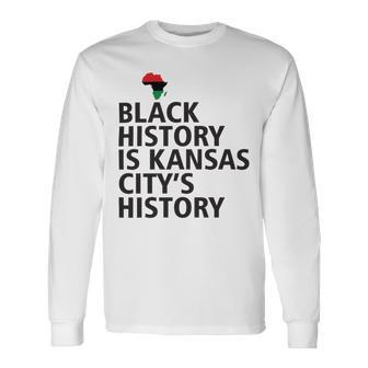 Black History Is Kansas Citys History Unisex Long Sleeve | Favorety AU