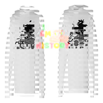 I Am Black History For Boys Black History Month Long Sleeve T-Shirt - Monsterry