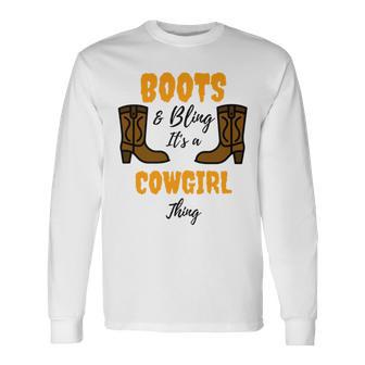 Boots Bling Its A Cowgirl Thing Unisex Long Sleeve | Favorety CA