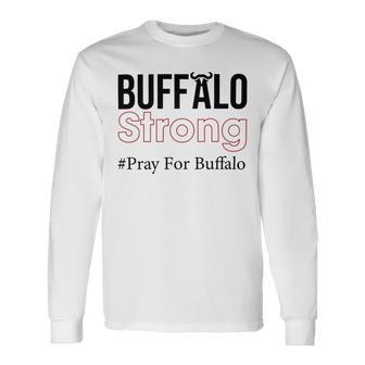 Buffalo Strong Pray For Buffalo Unisex Long Sleeve | Favorety CA