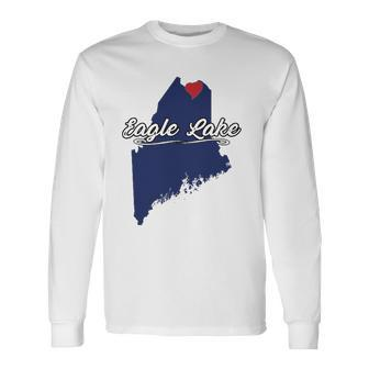 City Of Eagle Lake Maine Cute Novelty Merch Graphic Long Sleeve T-Shirt T-Shirt | Mazezy