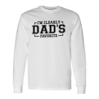 Im Clearly Dads Favorite Favorite Child And Favorite Son Long Sleeve T-Shirt T-Shirt | Mazezy