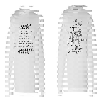 That Was A Close Call I Almost Had To Socialize Long Sleeve T-Shirt - Thegiftio