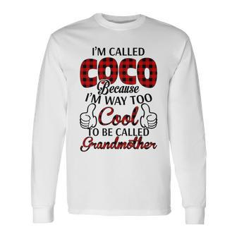 Coco Grandma Im Called Coco Because Im Too Cool To Be Called Grandmother Long Sleeve T-Shirt - Seseable