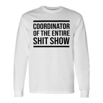 Coordinator Of The Entire Shit Show Funny Mom Dad Boss Manager Teacher Unisex Long Sleeve | Favorety