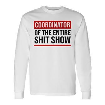 Coordinator Of The Entire Shit Show Funny Mom Dad Boss Manager Teacher Unisex Long Sleeve | Favorety UK