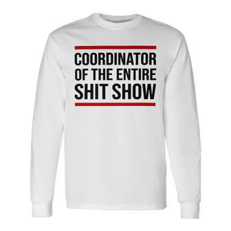 Coordinator Of The Entire Shit Show Funny Mom Dad Boss Manager Teacher Unisex Long Sleeve | Favorety CA