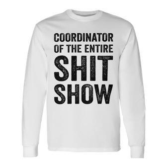 Coordinator Of The Entire Shit Show Funny Mom Dad Boss Manager Teacher Unisex Long Sleeve | Favorety UK