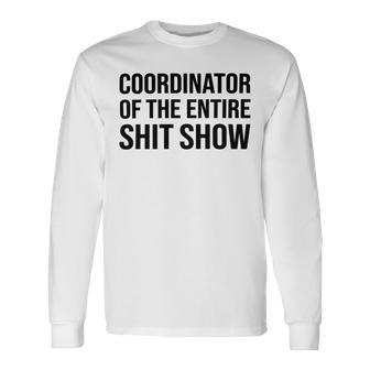 Coordinator Of The Entire Shit Show Funny Mom Dad Boss Manager Teacher Unisex Long Sleeve | Favorety AU