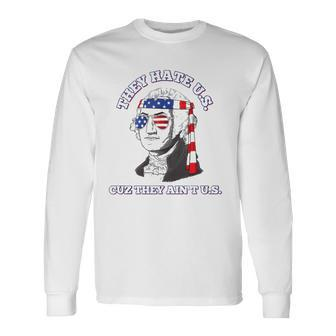 Cuz They Aint Us 4Th Of July Washington Patriotic Long Sleeve T-Shirt T-Shirt | Mazezy