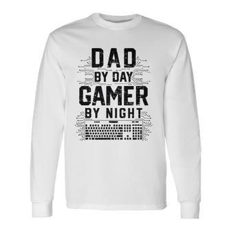 Dad By Day Gamer By Night Fathers Day Gaming Long Sleeve T-Shirt T-Shirt | Mazezy