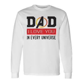 Dad I Love You In Every Universe Unisex Long Sleeve | Favorety CA