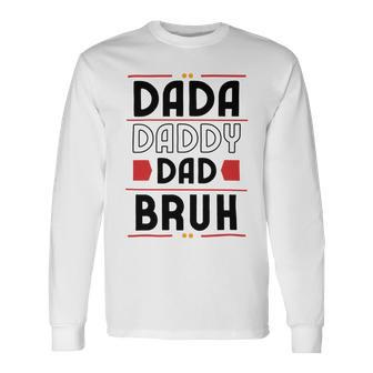 Dada Daddy Dad Bruh Funny Gift For Father Unisex Long Sleeve | Favorety DE