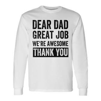 Dear Dad Great Job Were Awesome Thank You Father Quotes Dad Long Sleeve T-Shirt - Seseable