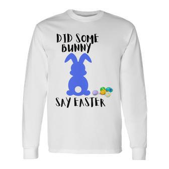 Did Some Bunny Say Easter Unisex Long Sleeve | Favorety AU