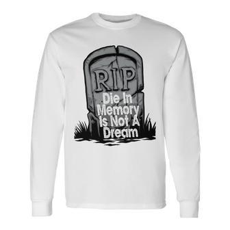 Die With Memories Not Dreams Unisex Long Sleeve | Favorety