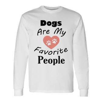 Dogs Are My Favorite People Funny Dogs Quotes Gift For Dogs Lovers Unisex Long Sleeve | Favorety AU