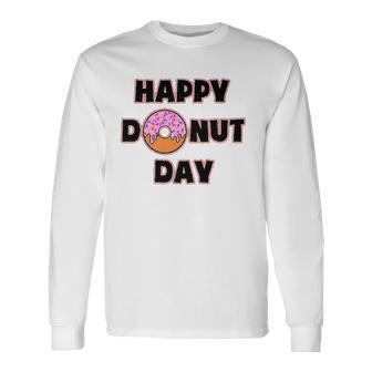 Donut For And Happy Donut Day Long Sleeve T-Shirt | Mazezy