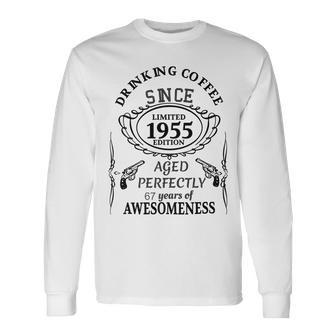 Drinking Coffee Since 1955 Aged Perfectly 67Years Of Awesomenss Unisex Long Sleeve | Favorety UK