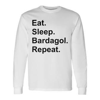 Eat Sleep Bardagol Repeat Unisex Long Sleeve | Favorety UK