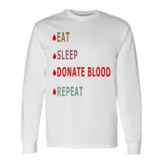 Eat Sleep Donate Blood Repeat Blood Donation Blood Donation Awareness Unisex Long Sleeve | Favorety