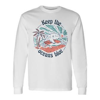 Environmentalist Keep The Oceans Blue Unisex Long Sleeve | Favorety AU