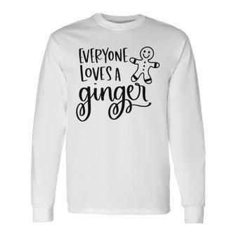 Everyone Loves A Ginger Unisex Long Sleeve | Favorety