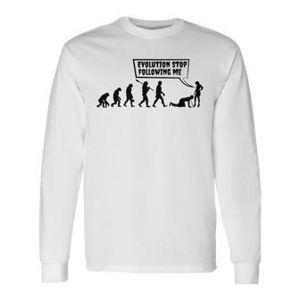 Evolution Stop Following Me Unisex Long Sleeve | Favorety AU