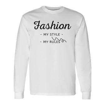 Fashion My Style My Rules Gift For Girls Teenage Bestfriend Baby Girl Unisex Long Sleeve | Favorety CA