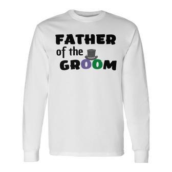 Father Of The Groom Wedding Collection Engagement Party Unisex Long Sleeve | Favorety DE