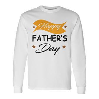 Fathers Day Happy Fathers Day Gift For Your Father Unisex Long Sleeve | Favorety UK