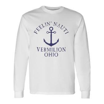 Feelin Nauti Vermilion Ohio Lake Erie Nautical Distressed Long Sleeve T-Shirt T-Shirt | Mazezy