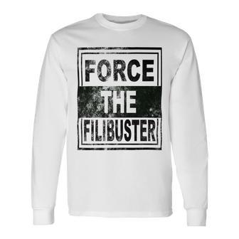 Force The Filibuster Senator Chuck Schumer Do Your Job Unisex Long Sleeve | Favorety DE