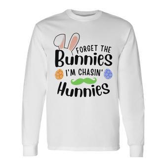 Forget The Bunnies Im Chasing Hunnies Funny Boys Easter Gift Unisex Long Sleeve | Favorety DE