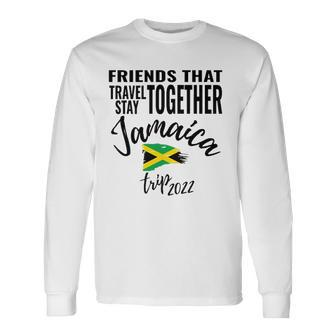 Friends That Travel Together Jamaica Girls Trip 2022 Long Sleeve T-Shirt T-Shirt | Mazezy