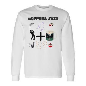 Funny Coolgiftcute Coffee Jazz Jazzmusiccoffeejazz Loverjazz Musicnashvillevintageguitar Unisex Long Sleeve | Favorety