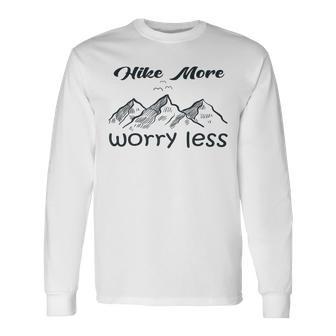 Funny Hiking Hike More Worry Less Gift For Hikers Camping Nature Lover Gift Adventure Unisex Long Sleeve | Favorety UK