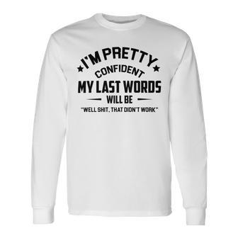 Funny Im Pretty Confident V2 Unisex Long Sleeve | Favorety DE