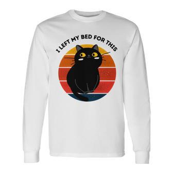 Funny Vintage Black Cat I Left My Bed For This Unisex Long Sleeve | Favorety UK